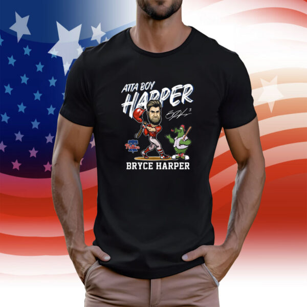 Philadelphia Phillies Atta Boy Harper Bryce Harper T Shirt