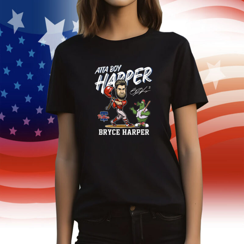 Philadelphia Phillies Atta Boy Harper Bryce Harper T Shirt