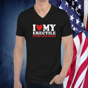 I Heart My Erectile Dysfunction Shirt