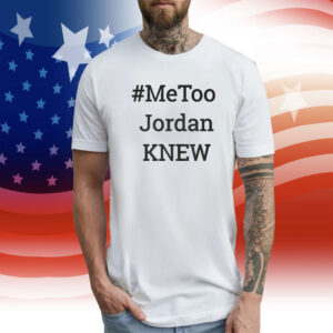Tamie Wilson Metoo Jordan Knew Shirts