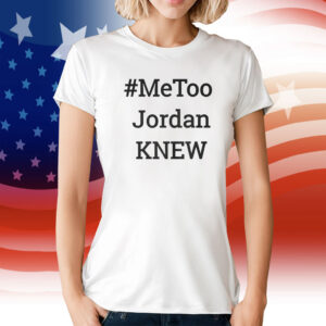 Tamie Wilson Metoo Jordan Knew Shirts