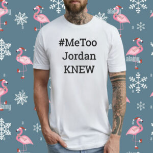 Metoo Jordan Knew Tee Shirt