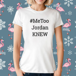 Metoo Jordan Knew Tee Shirt