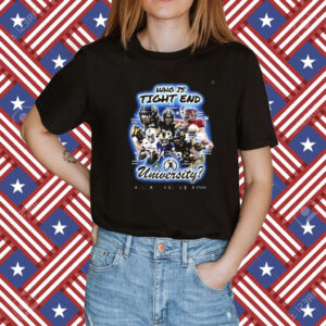 Who Is Tight End University T-Shirt National Tight Ends Day