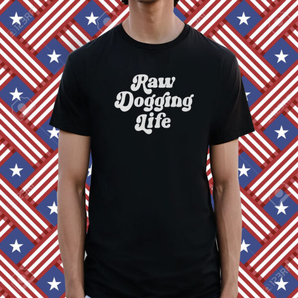 Raw Dogging Life Crewneck T Shirt