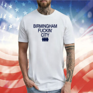 Birmingham Fuckin' City TShirt