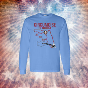Circumcise Florida Just The Tip LongSleeve Shirt