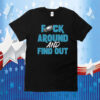 Philly Fuck Around and Find Out Eagles 2023 TShirt