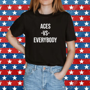 Aces Vs Everybody Shirt