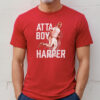 Atta Boy Harper Philadelphia Phillies Shirt