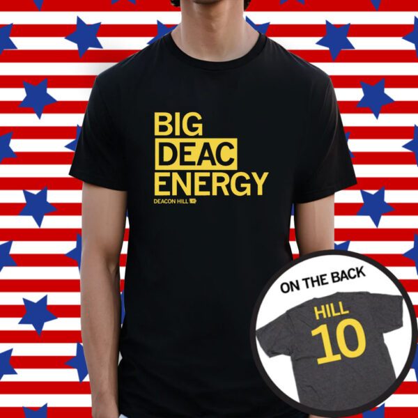 Big Deac Energy Deacon Hill Shirt
