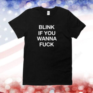 Blink If You Wanna Fuck Unisex T-Shirt