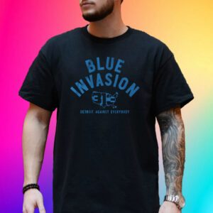 Blue Invasion Detroit Against Everybody Tee Shirt