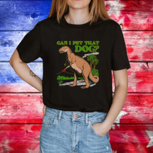 Can I Pet That Dog Shirt