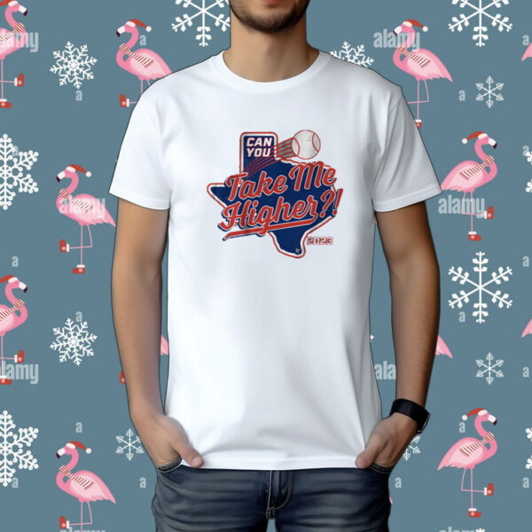 Can You Take Me Higher Texas Shirt