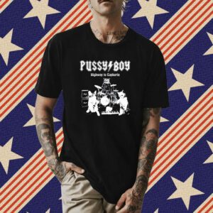 Cat Pussy Boy Highway To Euphoria Shirt