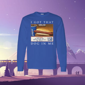 Costco Hot Dog Combo I Got That Dog In Me LongSleeve Shirt