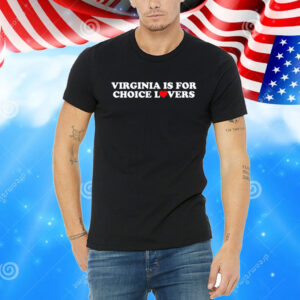 Crooked Virginia Is For Choice Lovers Shirt