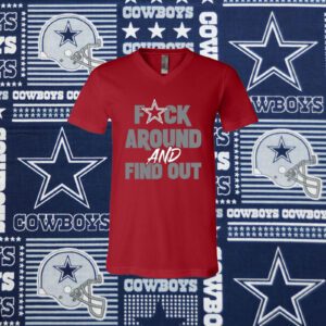 Dallas Cowboys Fuck Around And Find Out V-Neck Shirts