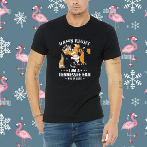 Damn Right Im Tennessee Volunteers Fan Win Or Lose Shirt