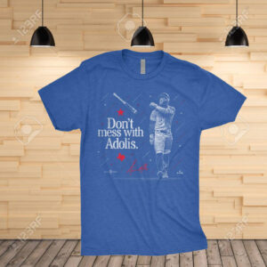 Don’t Mess With Adolis Shirt