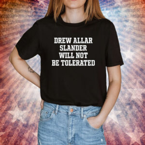 Drew Allar Slander Will Not Be Tolerated Shirt