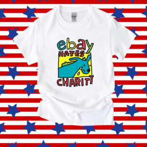 Ebay Hates Charity Unisex TShirt
