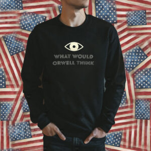 Elon Musk What Would Orwell Think Shirt