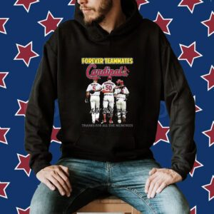 Forever Teammates St Louis Cardinals Thanks For All The Memories Shirt