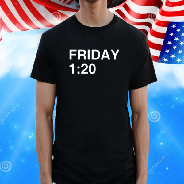 Friday 1:20 Shirt
