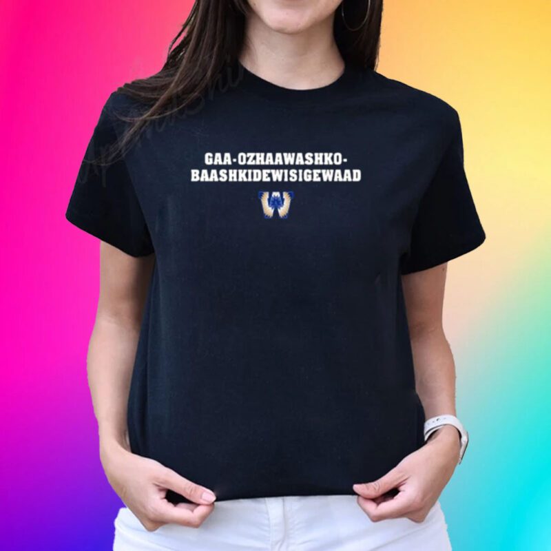 Gaa-Ozhaawashko-Baashkidewisigewaad Tee Shirts