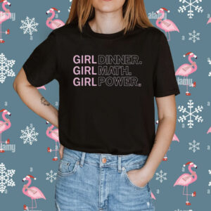 Girl Dinner Girl Math Girl Power Shirt