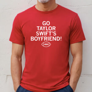 Go Taylor Swift's Boyfriend Shirt