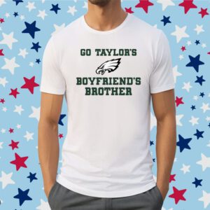 Go Taylor's Boyfriend's Brother Shirt