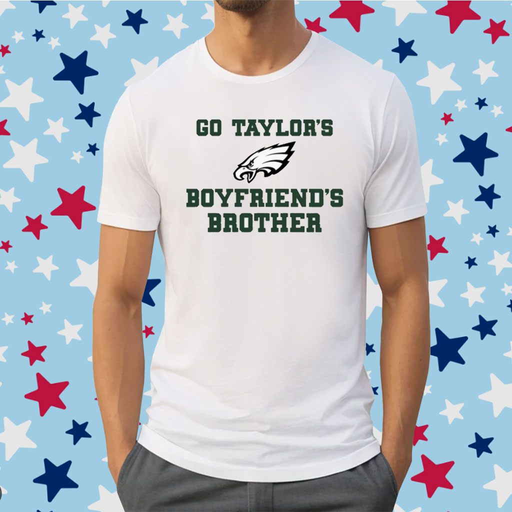 Go Taylor's Boyfriend's Brother Shirt