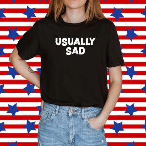 Gotfunny Usually Sad Shirt
