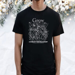 Grow A Song By Tom Millichamp Shirt