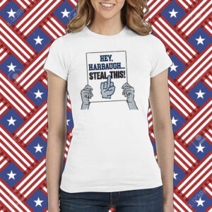 Hey Harbaugh Steal This Penn State College Shirt