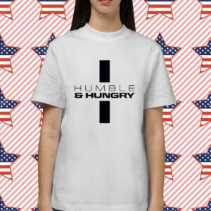 Humble And Hungry Shirt