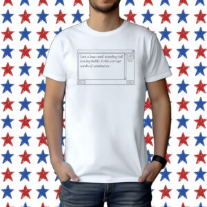 I Am A Lone Reed Standing Tall Waving Boldly In The Corrupt Sands Of Commerce Shirt
