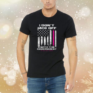 I Don't Jack Off With The Government Shirt