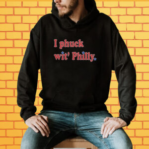 I Phuck wit' Philly Shirt