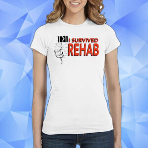 I Survived Rehab Shirt