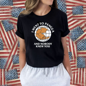 I Went To Pangea And Nobody Knew You Shirt