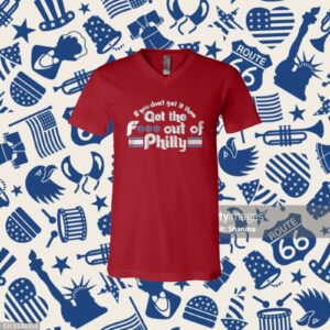 IF YOU DON'T GET IT THEN GET THE FUCK OUT OF PHILLY SHIRT