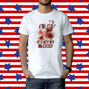 I’M Ok It’S Not My Blood Halloween Shirt