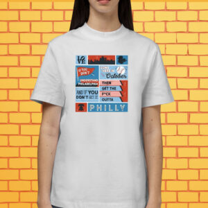 If You Don’t Understand Philadelphia Come Here In October Then Get The Fuck Outta Philly Shirt