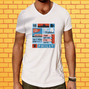 If You Don’t Understand Philadelphia Come Here In October Then Get The Fuck Outta Philly Shirt