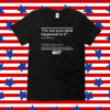 I'm Not Sure What Happened To It I Fiddled With It And It Instantly Broke Beyond Repair Shirt