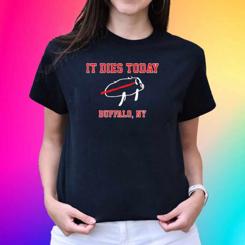 It Dies Today Buffalo Ny Tee Shirts